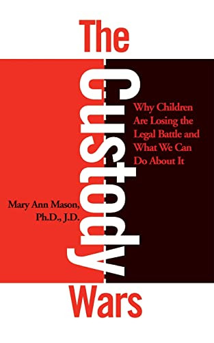 The Custody Wars: Why Children Are Losing The Legal Battle, And What We Can Do About It by Mary Ann Mason, 9780465015290
