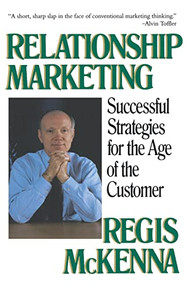 Relationship Marketing (Successful Strategies For The Age Of The Customer) by Regis Mckenna, 9780201622409