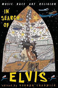 In Search Of Elvis (Music, Race, Art, Religion) by Vernon Chadwick, 9780813329871