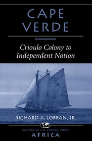 Cape Verde (Crioulo Colony To Independent Nation) by Richard A Lobban, 9780813335629