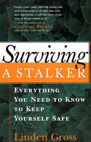 Surviving a Stalker (Everything You Need to Know to Keep Yourself Safe) by Linda Gross, Gavin de Becker, 9781569246047