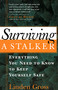 Surviving a Stalker (Everything You Need to Know to Keep Yourself Safe) by Linda Gross, Gavin de Becker, 9781569246047