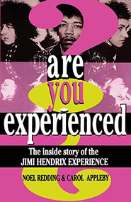 Are You Experienced? (The Inside Story Of The Jimi Hendrix Experience) by Noel Redding, Carol Appleby, 9780306806810