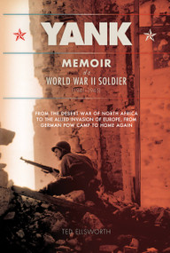 Yank (Memoir of a World War II Soldier (1941-1945) -- From the Desert War of North Africa to the Allied Invasion of E) by Ted Ellsworth, 9781560258346