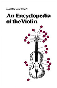 An Encyclopedia Of The Violin - 9780306800047 by Alberto Bachmann, 9780306800047
