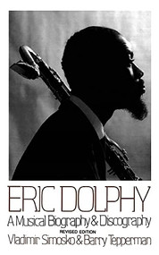 Eric Dolphy (A Musical Biography And Discography) by Vladimir Simosko, Barry Tepperman, 9780306805240
