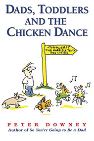 Dads Toddlers & Chicken Dance by Peter Downey, 9781555612429