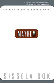 Mayhem (Violence As Public Entertainment) by Sissela Bok, 9780738201450