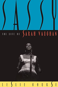Sassy (The Life Of Sarah Vaughan) by Leslie Gourse, 9780306805783