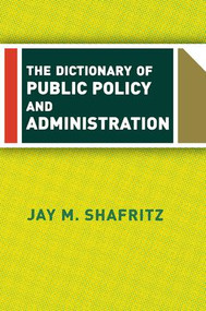 The Dictionary Of Public Policy And Administration by Jay Shafritz, 9780813342603