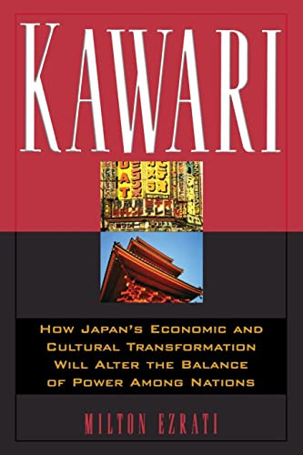 Kawari (How Japan's Economic And Cultural Transformation Will Alter The Balance Of Power Among Nations) by Milton Ezrati, 9780738203140