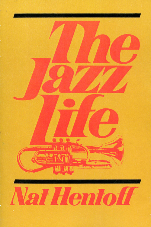 The Jazz Life by Nat Hentoff, 9780306800887