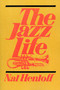 The Jazz Life by Nat Hentoff, 9780306800887