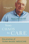 From Chaos To Care (The Promise Of Team-based Medicine) by David Lawrence, 9780738208596