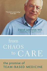 From Chaos To Care (The Promise Of Team-based Medicine) by David Lawrence, 9780738208596