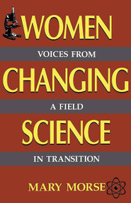 Women Changing Science (Voices From A Field In Transition) by Mary Morse, 9780738206158