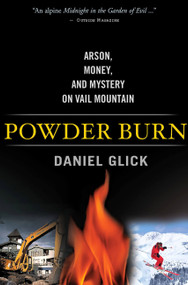 Powder Burn (Arson, Money, and Mystery On Vail Mountain) by Daniel Glick, 9781586481643