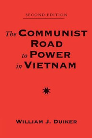 The Communist Road To Power In Vietnam (Second Edition) by William J Duiker, 9780813385877