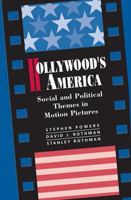 Hollywood's America (Social And Political Themes In Motion Pictures) by Stephen P Powers, David J Rothman, Stanley Rothman, 9780813329338