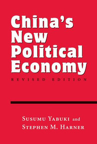 China's New Political Economy (Revised Edition) by Susumu Yabuki, Stephen M Harner, 9780813390376