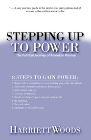 Stepping Up To Power (The Political Journey Of Women In America) by Harriett Woods, 9780813398181