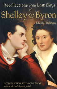 The Recollections of the Last Days of Shelley and Byron by Edward Trelawney, 9780786707362