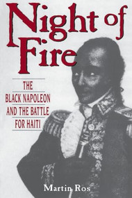 Night Of Fire (The Black Napoleon And The Battle For Haiti) by Martin Ros, 9780962761379