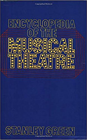 Encyclopedia Of The Musical Theatre by Stanley Green, 9780306801136