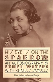 His Eye Is On The Sparrow (An Autobiography) by Ethel Waters, Charles Samuels, 9780306804779