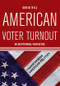 American Voter Turnout (An Institutional Perspective) by David Hill, 9780813343280