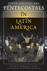Power, Politics, And Pentecostals In Latin America by Edward L Cleary, 9780813321295