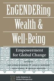 Engendering Wealth And Well-being (Empowerment For Global Change) by Rae Lesser Blumberg, Cathy Rakowski, Irene Tinker, Michael Monteon, 9780813321073