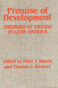 Promise Of Development (Theories Of Change In Latin America) by Peter F Klaren, Thomas J Bossert, 9780813300078