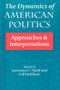 The Dynamics Of American Politics (Approaches And Interpretations) by Lawrence C Dodd, 9780813317120