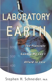 Laboratory Earth (The Planetary Gamble We Can't Afford To Lose) by Steven H Schneider, 9780465072804