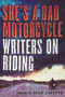 She's a Bad Motorcycle (Writers on Riding) by Geno Zanetti, 9781560253174