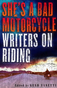 She's a Bad Motorcycle (Writers on Riding) by Geno Zanetti, 9781560253174
