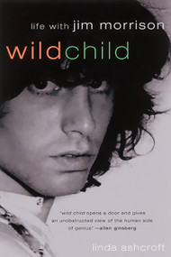Wild Child (Life with Jim Morrison) by Linda Ashcroft, 9781560252498