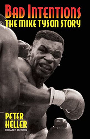 Bad Intentions (The Mike Tyson Story) by Peter Heller, 9780306806698