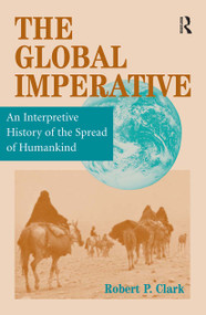 The Global Imperative (An Interpretive History Of The Spread Of Humankind) by Robert P Clark, 9780813331812