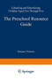 The Preschool Resource Guide (Educating and Entertaining Children Aged Two through Five) by Harriet Friedes, 9780306444739