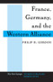 France, Germany, and the Western Alliance by Philip H. Gordon, 9780813325545