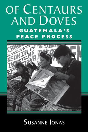 Of Centaurs And Doves (Guatemala's Peace Process) by Susanne Jonas, 9780813334684
