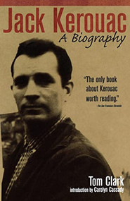 Jack Kerouac (A Biography) by Tom Clark, Carolyn Cassady, 9781560253570