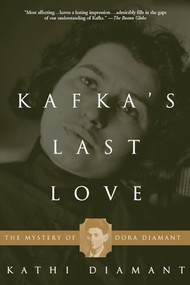 Kafka's Last Love (The Mystery Of Dora Diamant) by Kathi Diamant, 9780465015511
