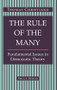 The Rule Of The Many (Fundamental Issues In Democratic Theory) by Thomas Christiano, Tom Christiano, 9780813314556