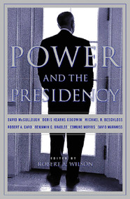 Power And The Presidency by Robert Wilson, 9781891620430