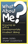 What About Me? (Growing Up With A Developmentally Disabled Sibling) by Bryna Siegel, Stuart Silverstein, 9780738206301
