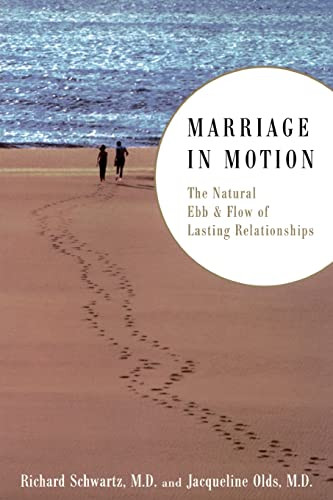 Marriage In Motion (The Natural Ebb & Flow Of Lasting Relationships) by Richard Schwartz, Jacqueline Olds, 9780738208305
