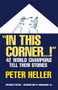 In This Corner . . . ! (Forty-two World Champions Tell Their Stories) by Peter Heller, 9780306806032